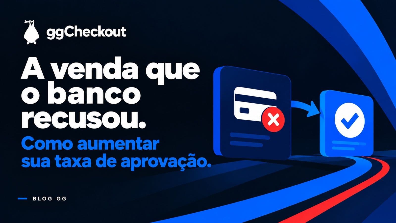 Cartão recusado: por que a venda não aprova e como aumentar a taxa de aprovação