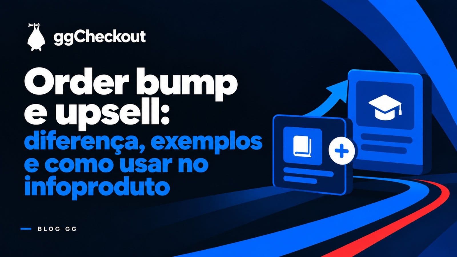 Order bump e upsell: diferença, exemplos e como usar no infoproduto
